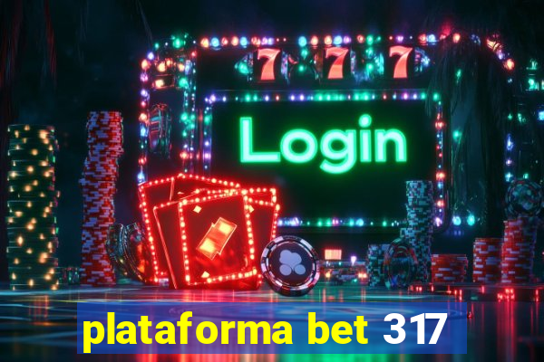 plataforma bet 317